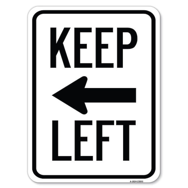 Signmission Keep Left Sign Left Arrow Heavy-Gauge Aluminum Rust Proof Parking Sign, 18" x 24", A-1824-23893 A-1824-23893 - main